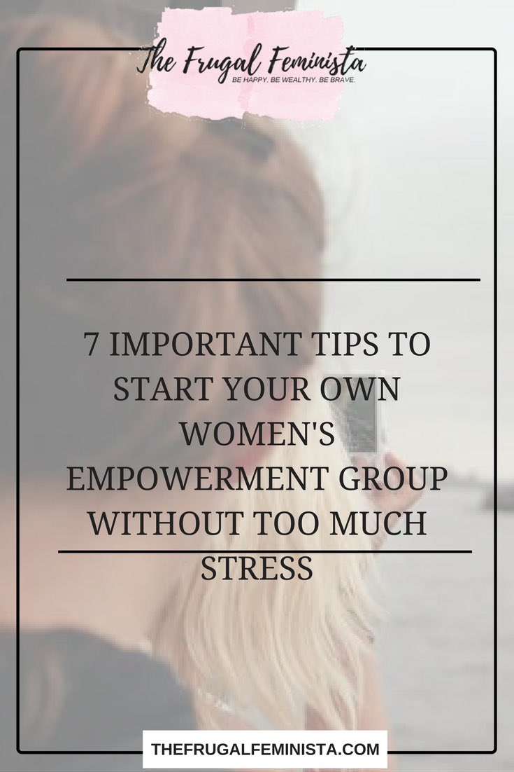 7 Important Tips to Start Your Own Women's Empowerment Group