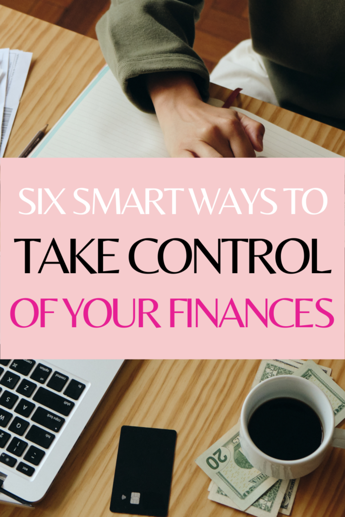  6 Smart Ways To Take Control Of Your Finances