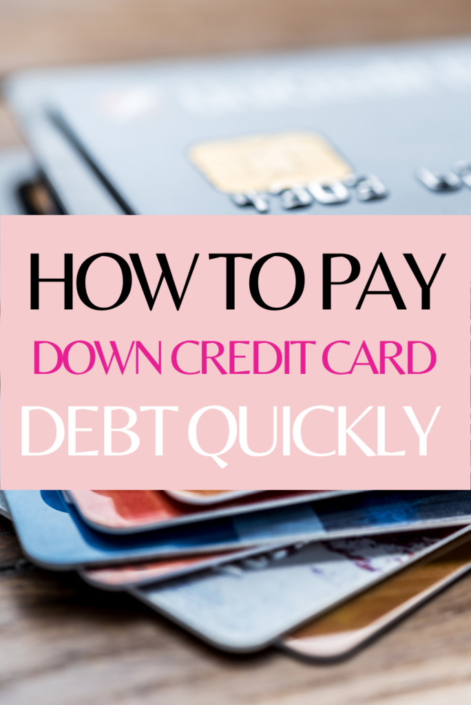 How to Pay Down Credit Card Debt Quickly