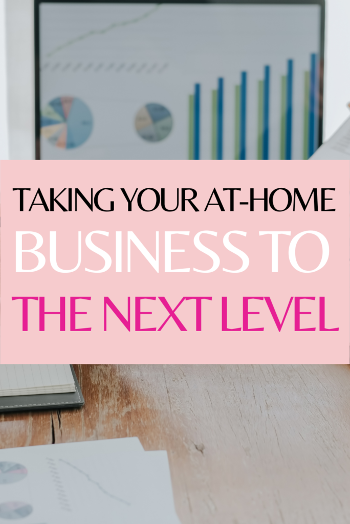 Taking Your At-Home Business To the Next Level